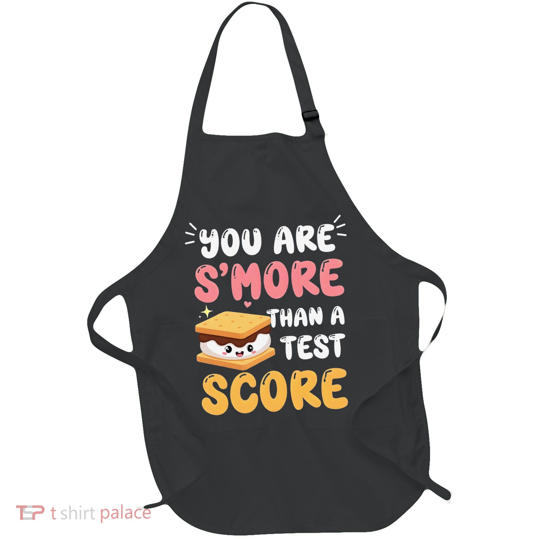 You Are Smore Than A Test Score State Test Day Teacher Full-Length Apron With Pockets