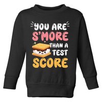 You Are Smore Than A Test Score State Test Day Teacher Toddler Sweatshirt