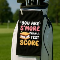You Are Smore Than A Test Score State Test Day Teacher Golf Towel