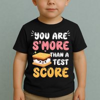 You Are Smore Than A Test Score State Test Day Teacher Toddler T-Shirt