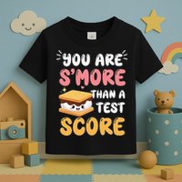 You Are Smore Than A Test Score State Test Day Teacher Toddler T-Shirt