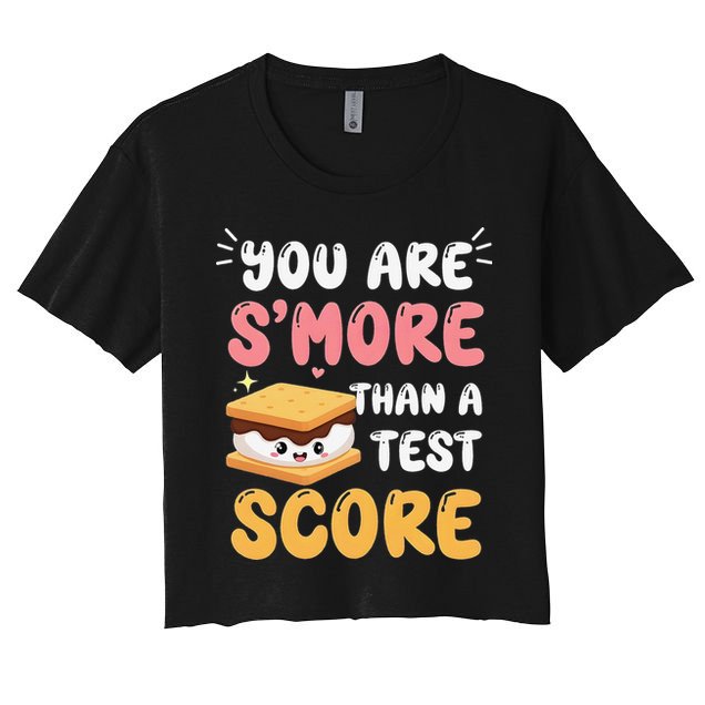 You Are Smore Than A Test Score State Test Day Teacher Crop Top