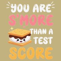 You Are Smore Than A Test Score State Test Day Teacher Performance Shirt