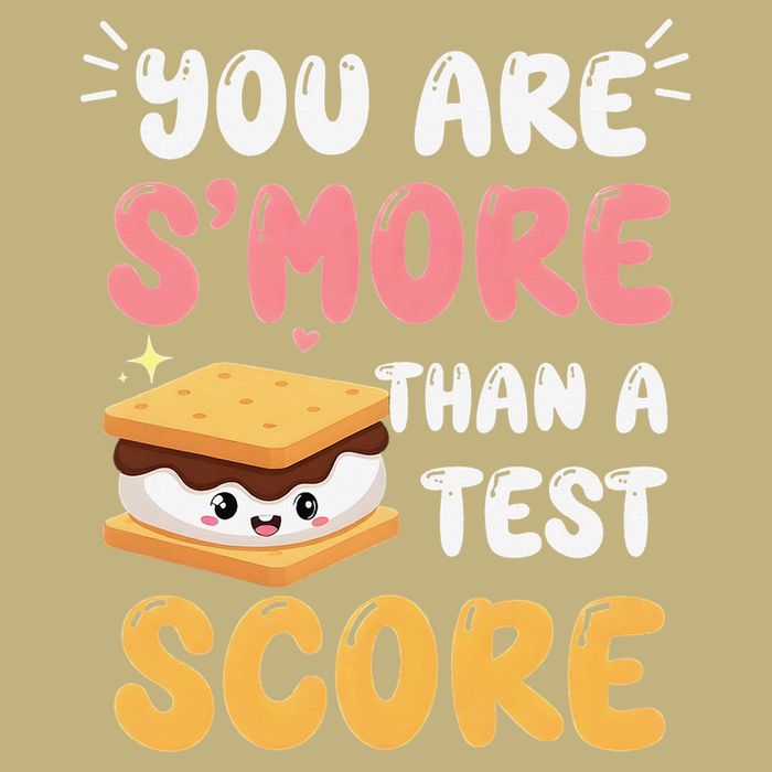 You Are Smore Than A Test Score State Test Day Teacher Performance Shirt