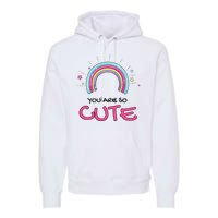 You Are So Cute Rainbow Premium Hoodie