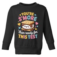 You Are Smore Than Ready For This Test Test Day Teacher Toddler Sweatshirt