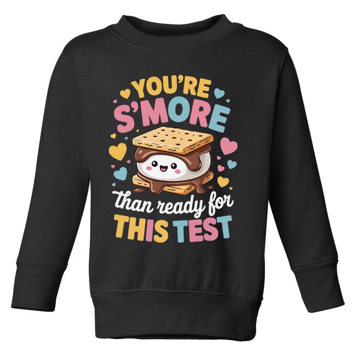 You Are Smore Than Ready For This Test Test Day Teacher Toddler Sweatshirt
