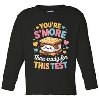 You Are Smore Than Ready For This Test Test Day Teacher Toddler Long Sleeve Shirt