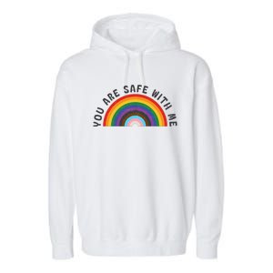 You Are Safe With Me You’Re Safe Lgbtq Pride Ally Rainbow Garment-Dyed Fleece Hoodie