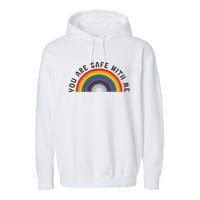 You Are Safe With Me You’Re Safe Lgbtq Pride Ally Rainbow Garment-Dyed Fleece Hoodie