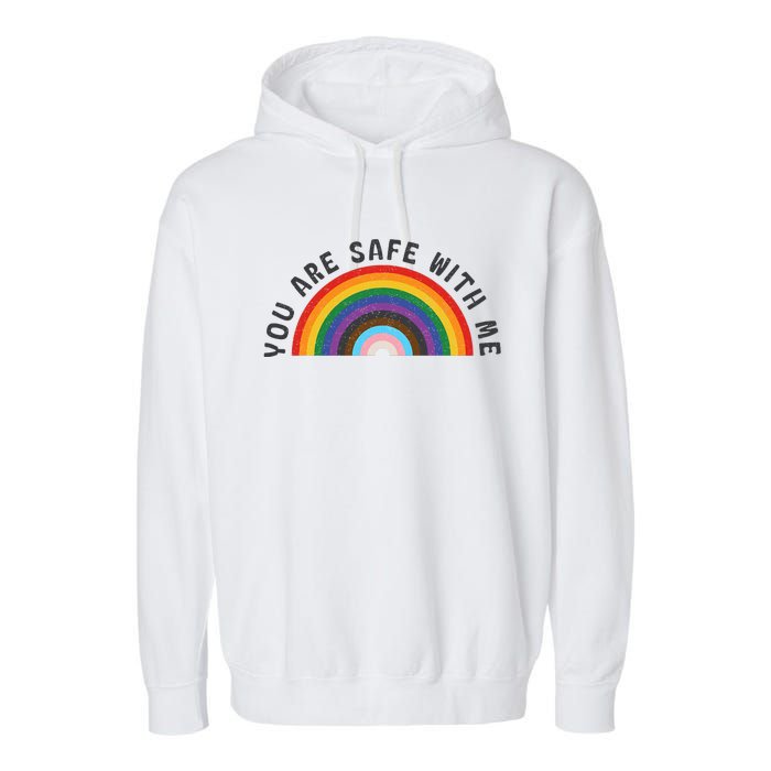 You Are Safe With Me You’Re Safe Lgbtq Pride Ally Rainbow Garment-Dyed Fleece Hoodie