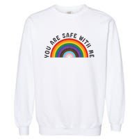 You Are Safe With Me You’Re Safe Lgbtq Pride Ally Rainbow Garment-Dyed Sweatshirt