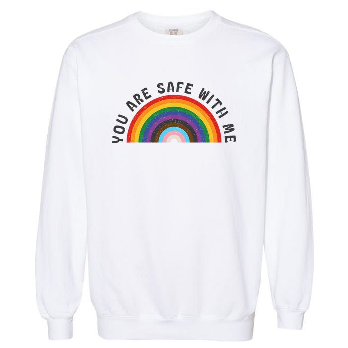 You Are Safe With Me You’Re Safe Lgbtq Pride Ally Rainbow Garment-Dyed Sweatshirt