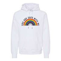 You Are Safe With Me You’Re Safe Lgbtq Pride Ally Rainbow Premium Hoodie