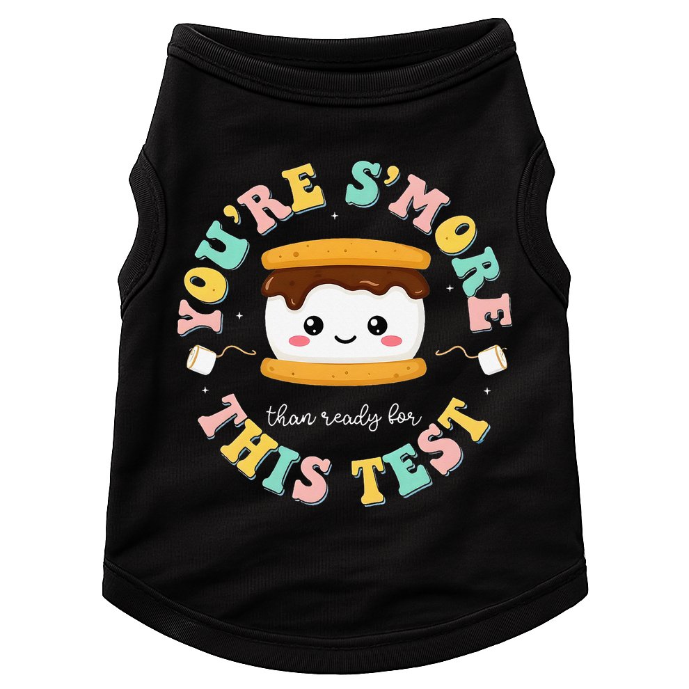 You Are Smore Than A Test Score State Test Day Teacher Doggie Tank