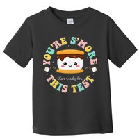 You Are Smore Than A Test Score State Test Day Teacher Toddler T-Shirt