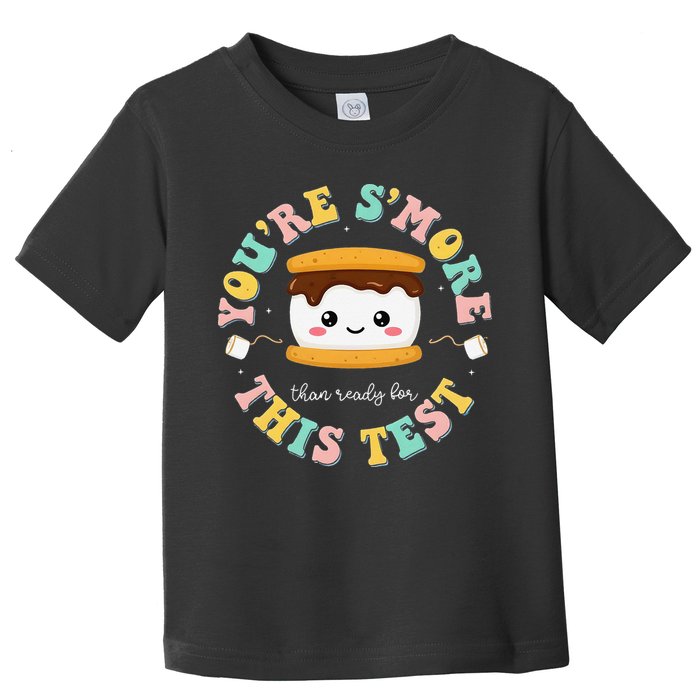You Are Smore Than A Test Score State Test Day Teacher Toddler T-Shirt