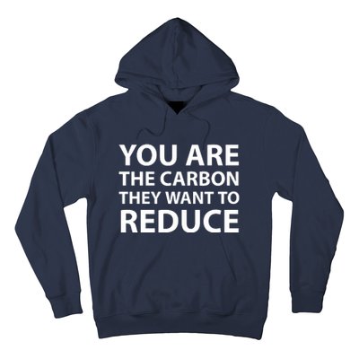 You Are The Carbon They Want To Reduce, Sarcastic Protest White & Black Text Hoodie