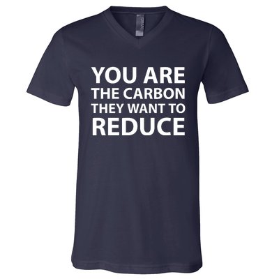 You Are The Carbon They Want To Reduce, Sarcastic Protest White & Black Text V-Neck T-Shirt