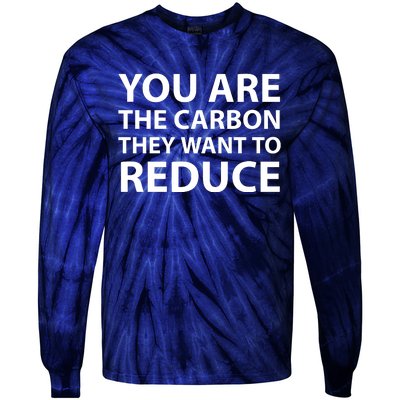 You Are The Carbon They Want To Reduce, Sarcastic Protest White & Black Text Tie-Dye Long Sleeve Shirt