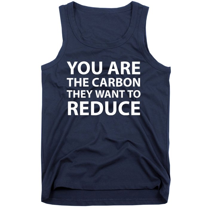 You Are The Carbon They Want To Reduce, Sarcastic Protest White & Black Text Tank Top