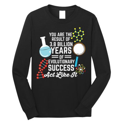 You Are The Result Of Evolutionary Successc Long Sleeve Shirt