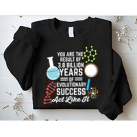 You Are The Result Of Evolutionary Successc Sweatshirt