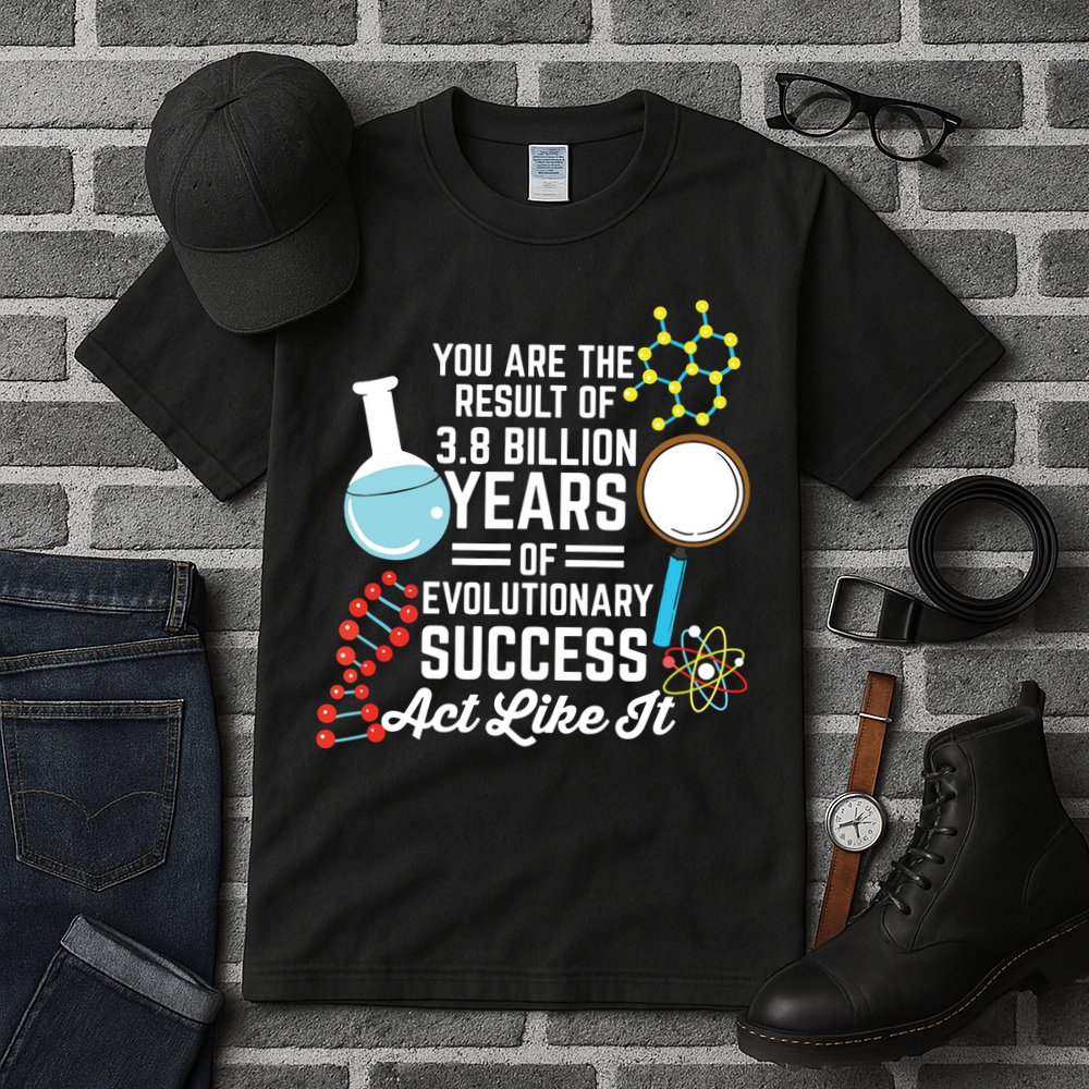 You Are The Result Of Evolutionary Successc Tall T-Shirt