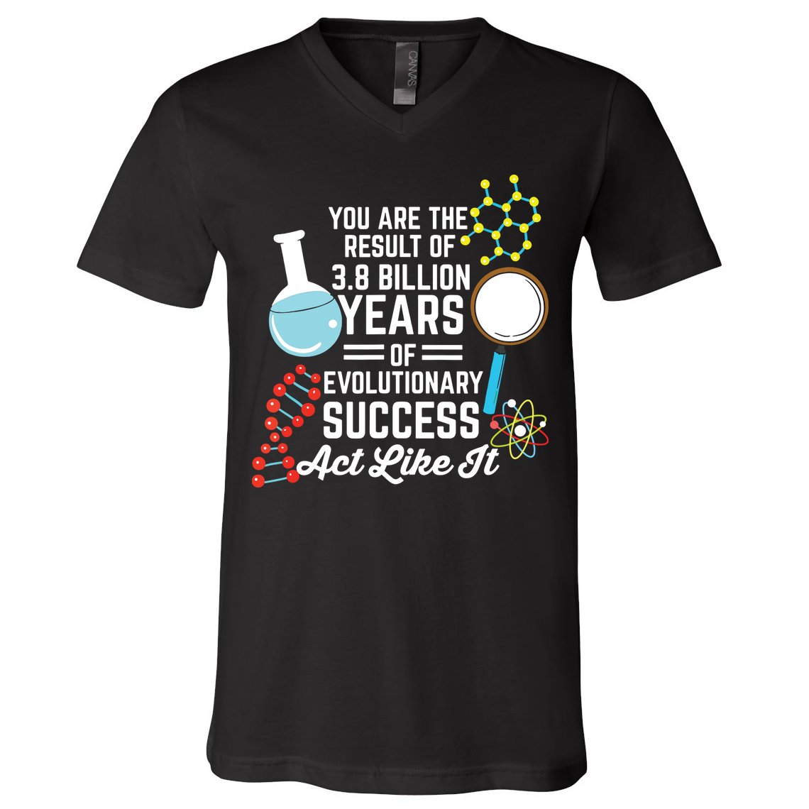 You Are The Result Of Evolutionary Successc V-Neck T-Shirt