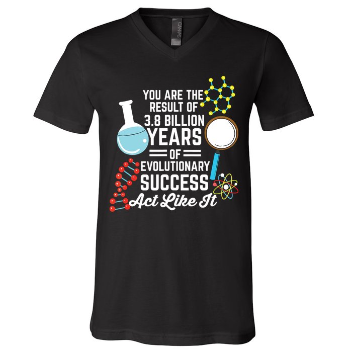 You Are The Result Of Evolutionary Successc V-Neck T-Shirt