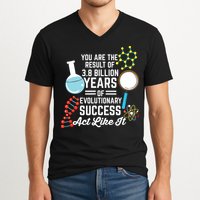 You Are The Result Of Evolutionary Successc V-Neck T-Shirt