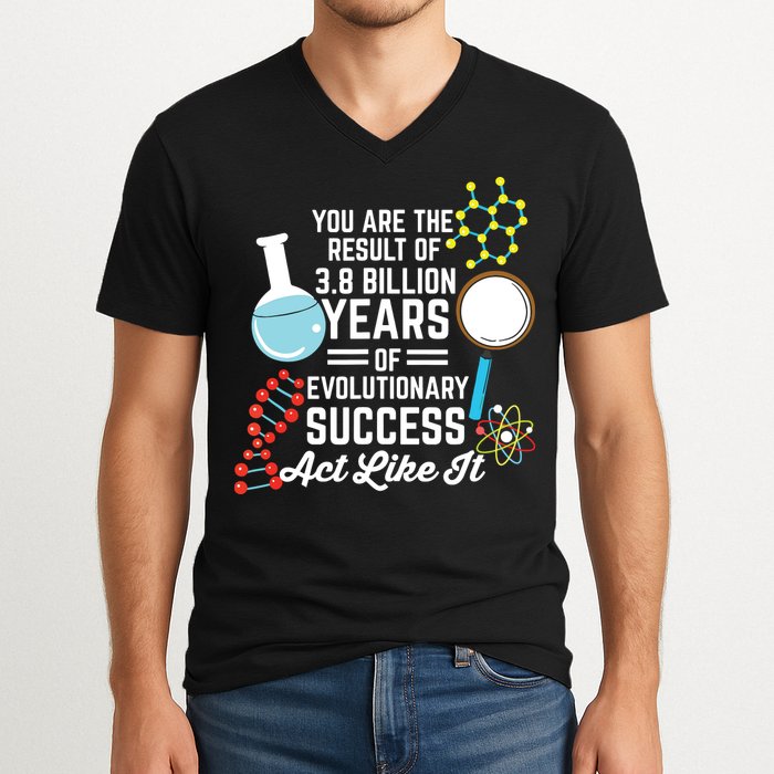 You Are The Result Of Evolutionary Successc V-Neck T-Shirt