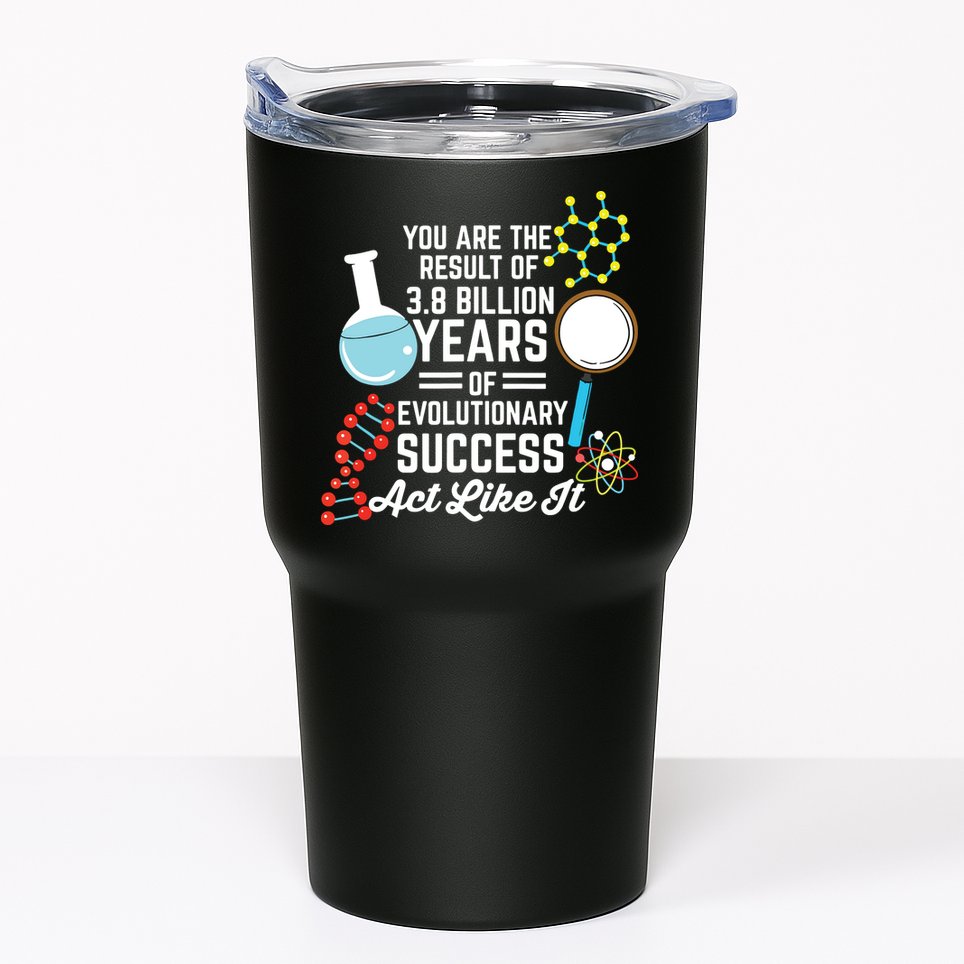 You Are The Result Of Evolutionary Successc Tumbler