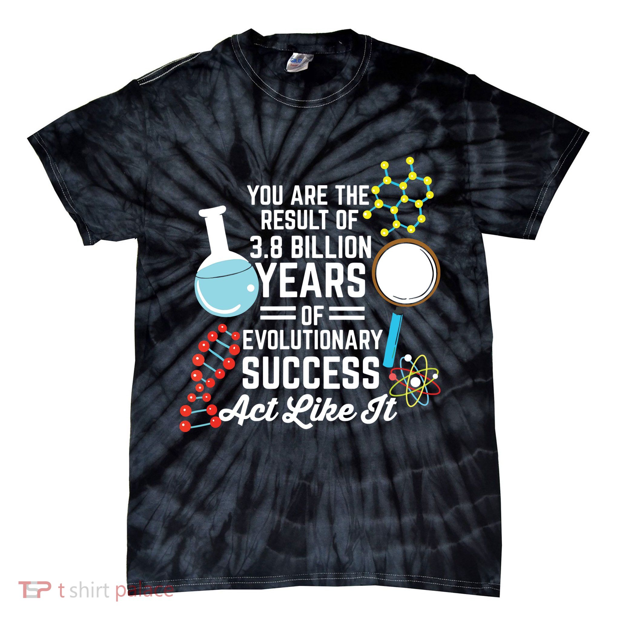 You Are The Result Of Evolutionary Successc Tie-Dye T-Shirt
