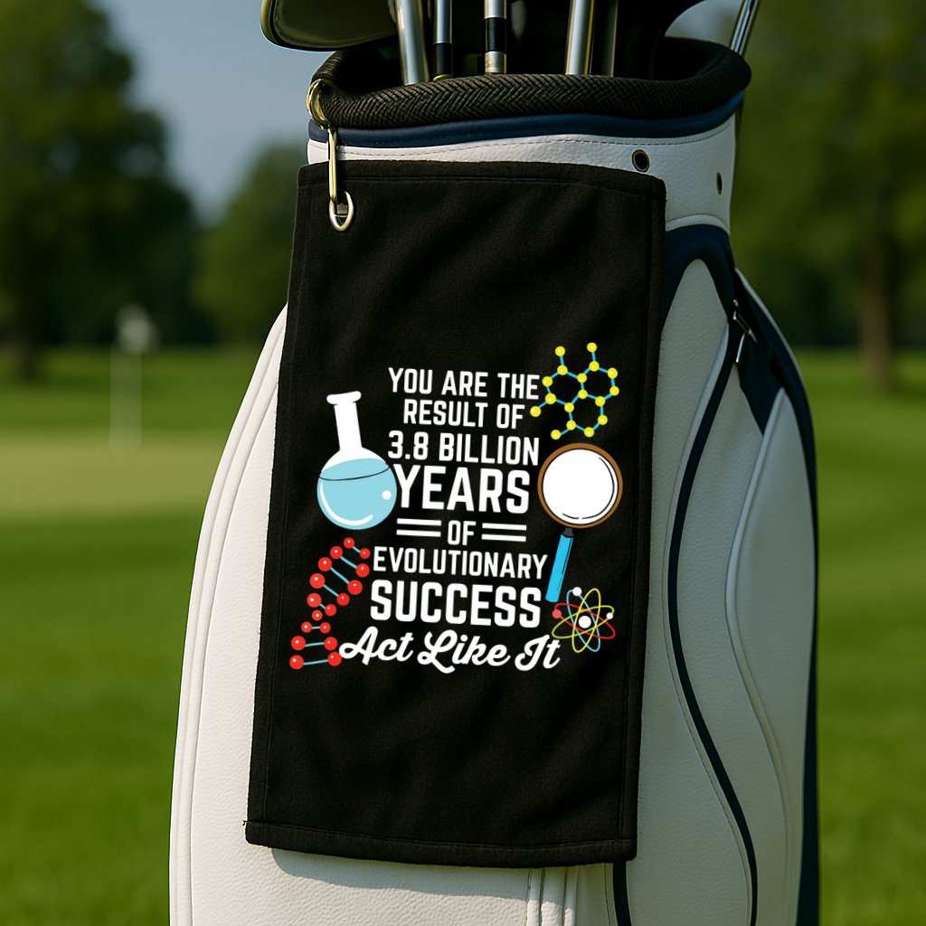 You Are The Result Of Evolutionary Successc Golf Towel