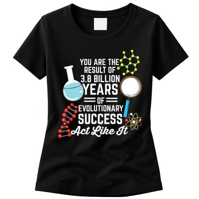 You Are The Result Of Evolutionary Successc Womens T-Shirt