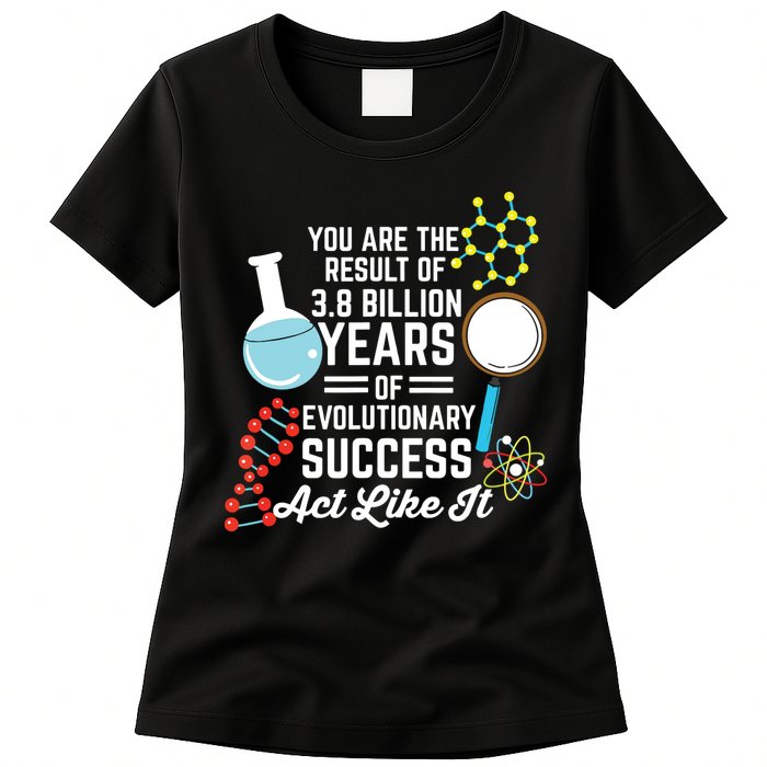You Are The Result Of Evolutionary Successc Womens T-Shirt