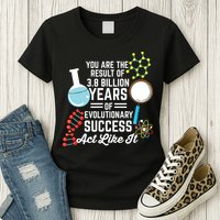You Are The Result Of Evolutionary Successc Womens T-Shirt