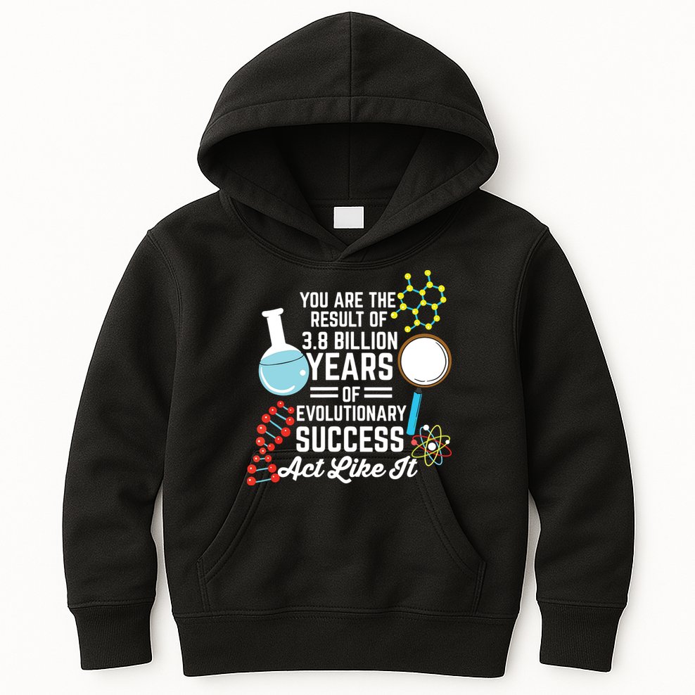 You Are The Result Of Evolutionary Successc Kids Hoodie