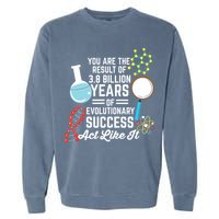 You Are The Result Of Evolutionary Successc Garment-Dyed Sweatshirt
