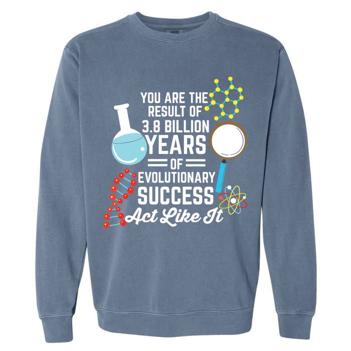 You Are The Result Of Evolutionary Successc Garment-Dyed Sweatshirt