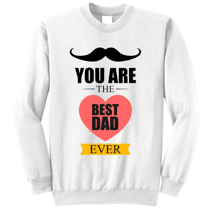 You Are The Best Dad Ever Mustache Heart Sweatshirt