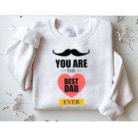 You Are The Best Dad Ever Mustache Heart Sweatshirt