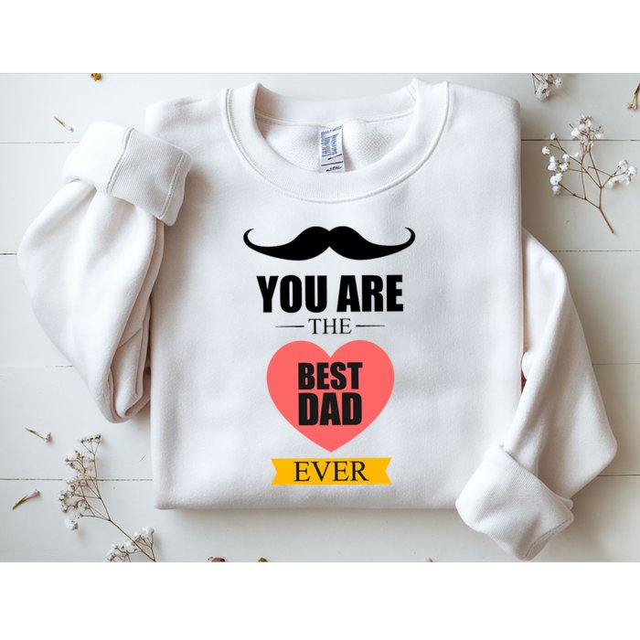 You Are The Best Dad Ever Mustache Heart Sweatshirt