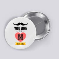 You Are The Best Dad Ever Mustache Heart Button
