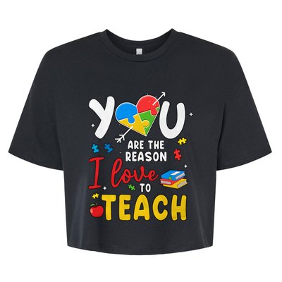 You Are The Reason I Love To Teach Special Education Autism Awareness Month Bella+Canvas Jersey Crop Tee