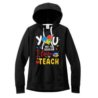 You Are The Reason I Love To Teach Special Education Autism Awareness Month Women's Fleece Hoodie