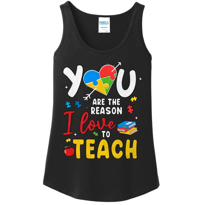 You Are The Reason I Love To Teach Special Education Autism Awareness Month Ladies Essential Tank