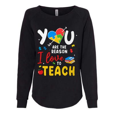 You Are The Reason I Love To Teach Special Education Autism Awareness Month Womens California Wash Sweatshirt