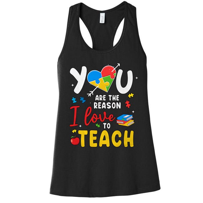 You Are The Reason I Love To Teach Special Education Autism Awareness Month Women's Racerback Tank